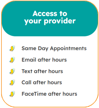 Access to Your Provider, Same Day Appointments, Email after hours, Text after hours, Call after hours, FaceTime after hours