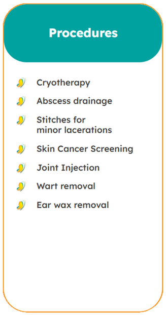 Procedures: Cryotherapy, Abcess drainage, Stitches for minor lacerations, Skin Cancer Screening, Joint Injection, Wart removal, Ear wax removal.